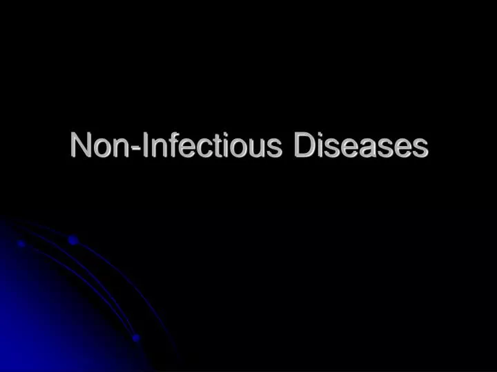 non infectious diseases