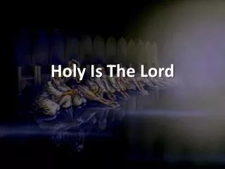 holy is the lord