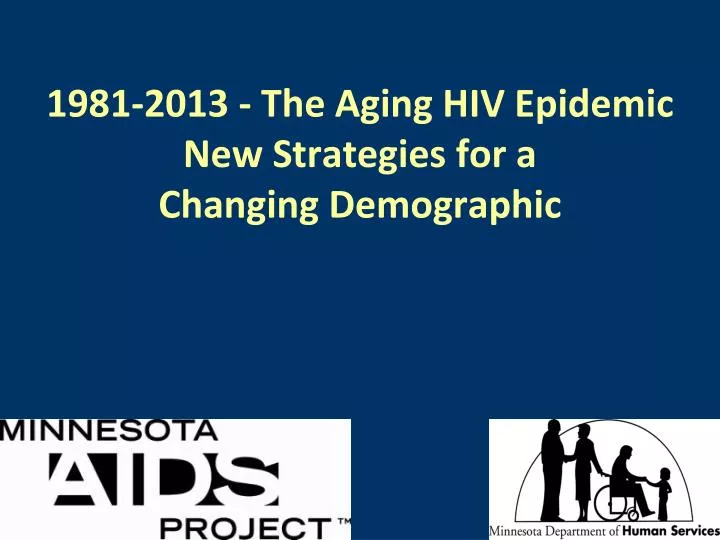 1981 2013 the aging hiv epidemic new strategies for a changing demographic