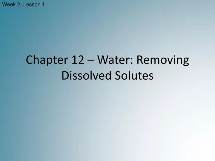 chapter 12 water removing dissolved solutes
