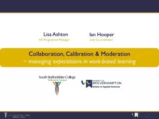 Collaboration, Calibration &amp; Moderation ~ managing expectations in work-based learning