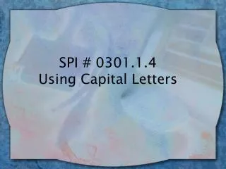 SPI # 0301.1.4 Using Capital Letters