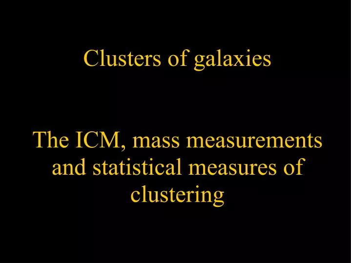 clusters of galaxies the icm mass measurements and statistical measures of clustering