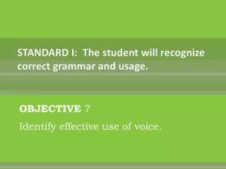 STANDARD I: The student will recognize correct grammar and usage .