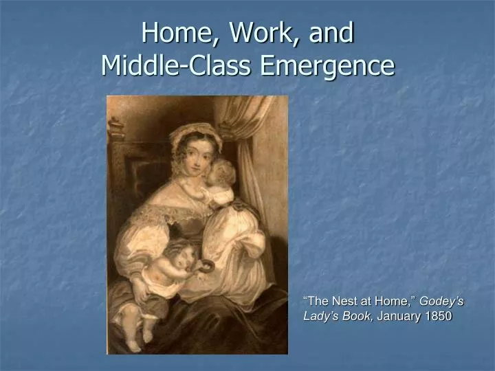 home work and middle class emergence