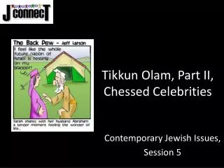 Tikkun Olam , Part II, Chessed Celebrities