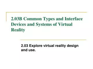 2.03B Common Types and Interface Devices and Systems of Virtual Reality