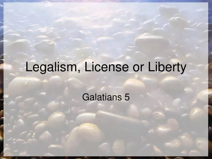 legalism license or liberty