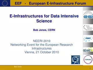 E-Infrastructures for Data Intensive Science Bob Jones, CERN