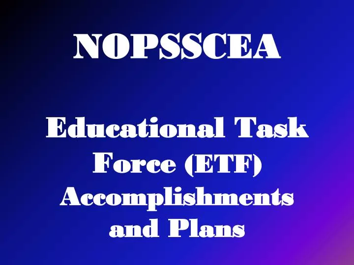 nopsscea educational task force etf accomplishments and plans