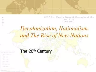 Decolonization, Nationalism, and The Rise of New Nations