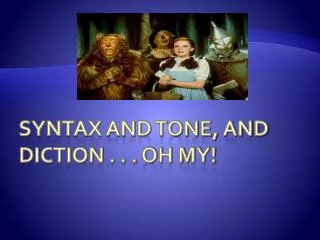 Syntax And tone, and diction . . . Oh my!