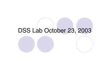 DSS Lab October 23, 2003