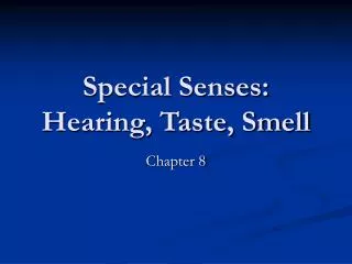 Special Senses: Hearing, Taste, Smell