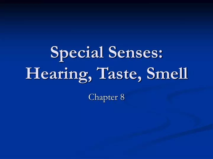 special senses hearing taste smell