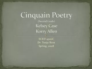 Cinquain Poetry (Second Grade) Kelsey Case Korry Allen
