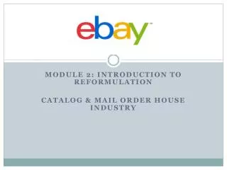 Module 2: Introduction to Reformulation Catalog &amp; Mail order house industry