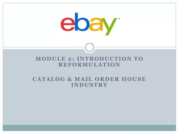 module 2 introduction to reformulation catalog mail order house industry