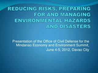 REDUCING RISKS, PREPARING FOR AND MANAGING ENVIRONMENTAL HAZARDS AND DISASTERS