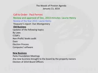 The Woods of Preston Agenda January 13, 3014 Call to Order- Paul Ferroni