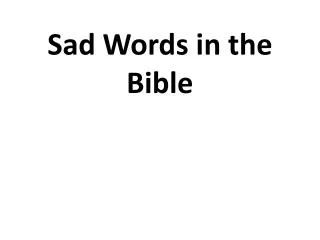 Sad Words in the Bible