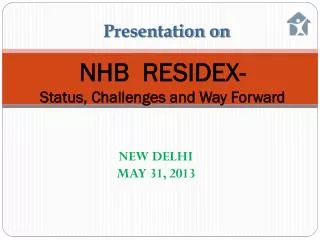 NHB RESIDEX- Status, Challenges and Way Forward