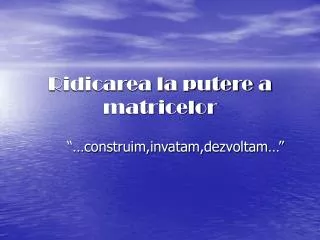 ridicarea la putere a matricelor