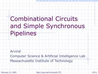 Combinational Circuits and Simple Synchronous Pipelines Arvind