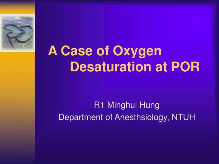 a case of oxygen desaturation at por