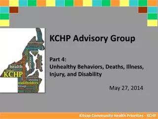 KCHP Advisory Group Part 4: Unhealthy Behaviors, Deaths, Illness, Injury, and Disability