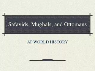 Safavids, Mughals, and Ottomans