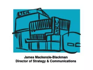 James Mackenzie-Blackman Director of Strategy &amp; Communications