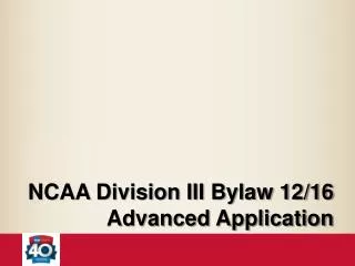 NCAA Division III Bylaw 12/16 Advanced Application