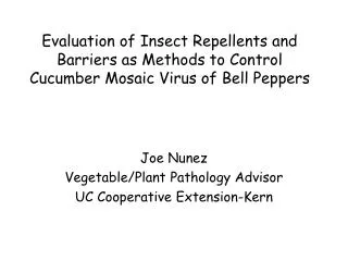Joe Nunez Vegetable/Plant Pathology Advisor UC Cooperative Extension-Kern