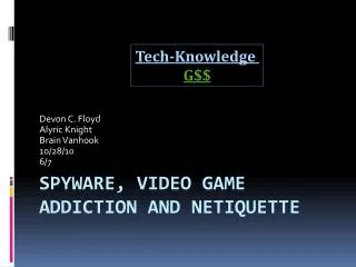 Spyware, Video game addiction and netiquette