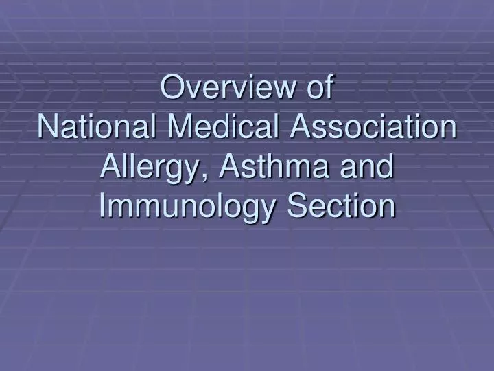 overview of national medical association allergy asthma and immunology section