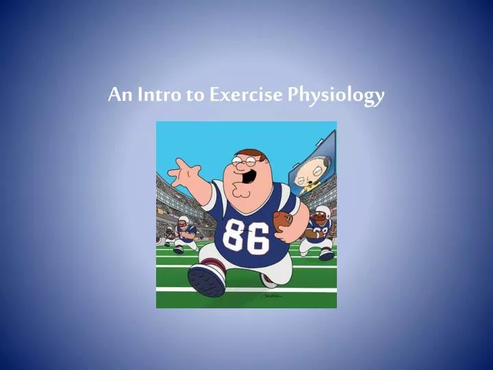 an intro to exercise physiology