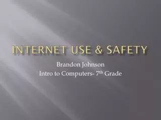 Internet use &amp; safety