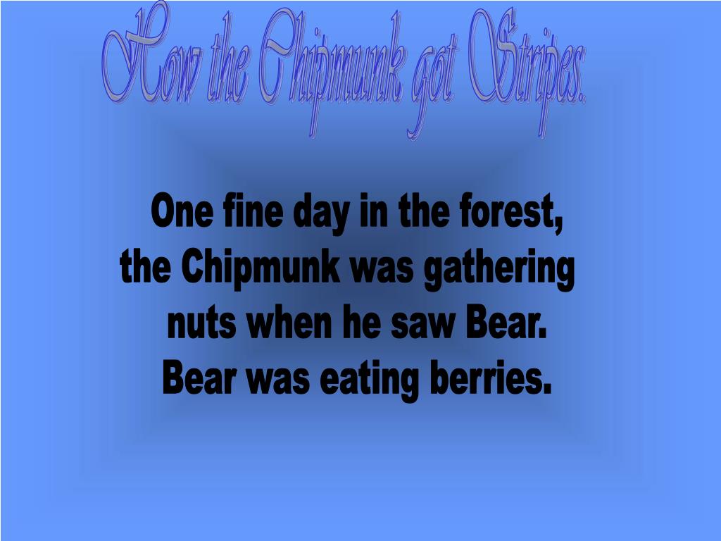 PPT - How the Chipmunk got Stripes. PowerPoint Presentation, free ...