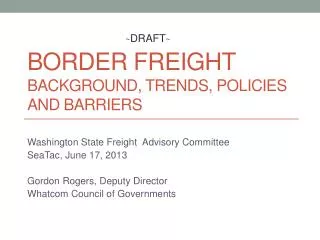 Border Freight Background, Trends, Policies and Barriers
