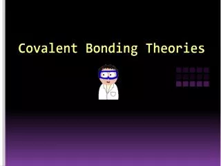 Covalent Bonding Theories