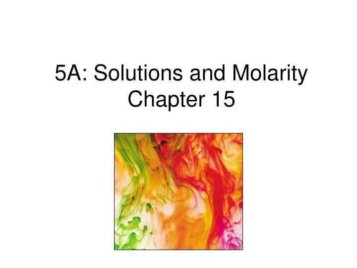 5a solutions and molarity chapter 15