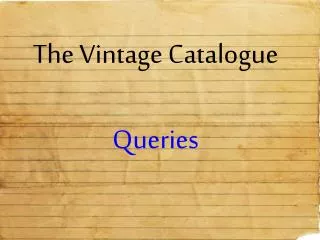 The Vintage Catalogue Queries