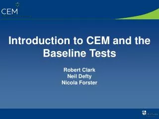 Introduction to CEM and the Baseline Tests