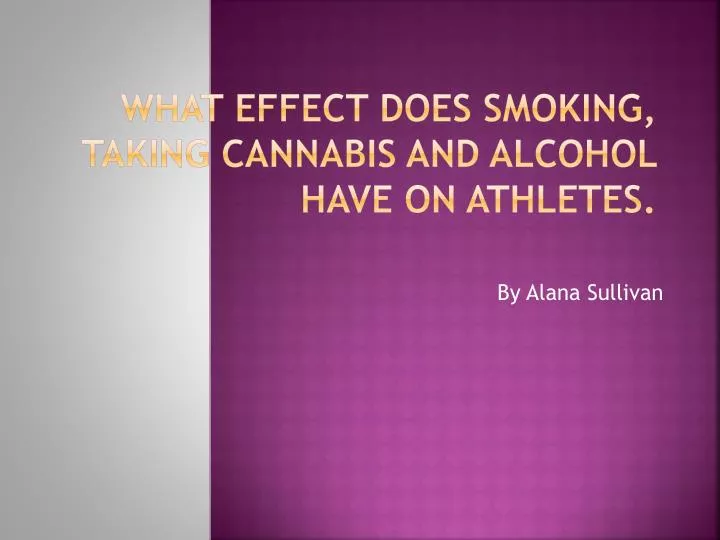 what effect does smoking taking cannabis and alcohol have on athletes