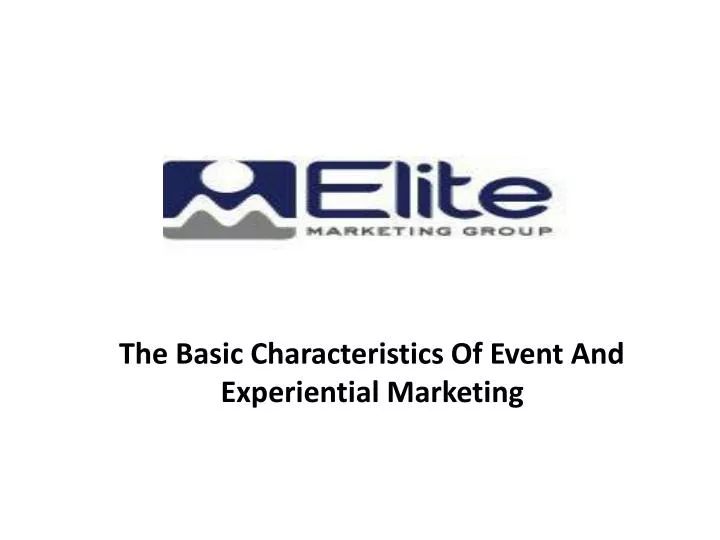 the basic characteristics of event and experiential marketing