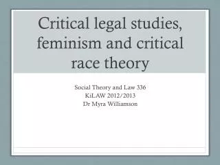 Critical legal studies, feminism and critical race theory