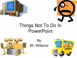 Things Not To Do In PowerPoint