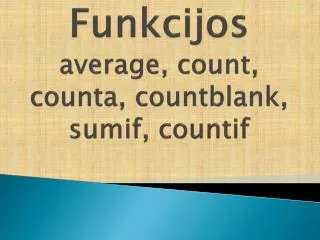funkcijos average count counta countblank sumif countif