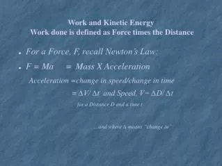 Work and Kinetic Energy Work done is defined as Force times the Distance